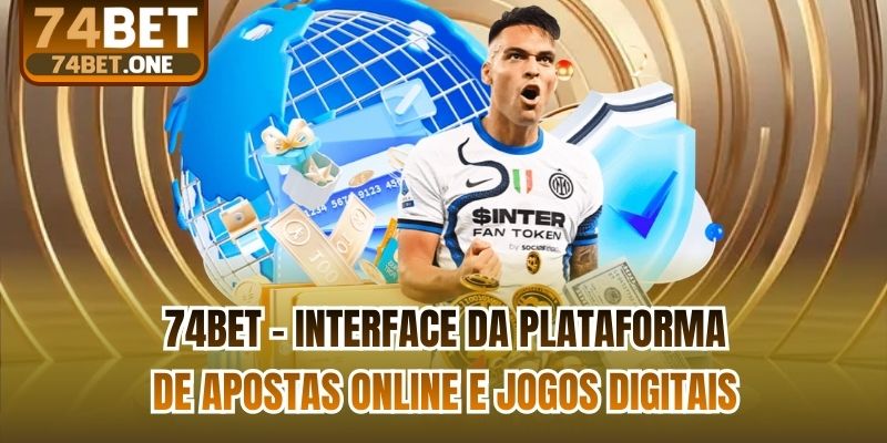 74bet - Interface da plataforma de apostas online e jogos digitais