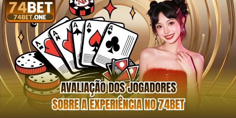 Avaliação dos jogadores sobre a experiência no 74bet