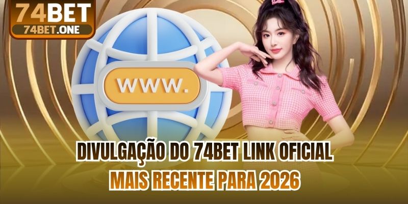 Divulgação do 74bet Link oficial mais recente para 2026