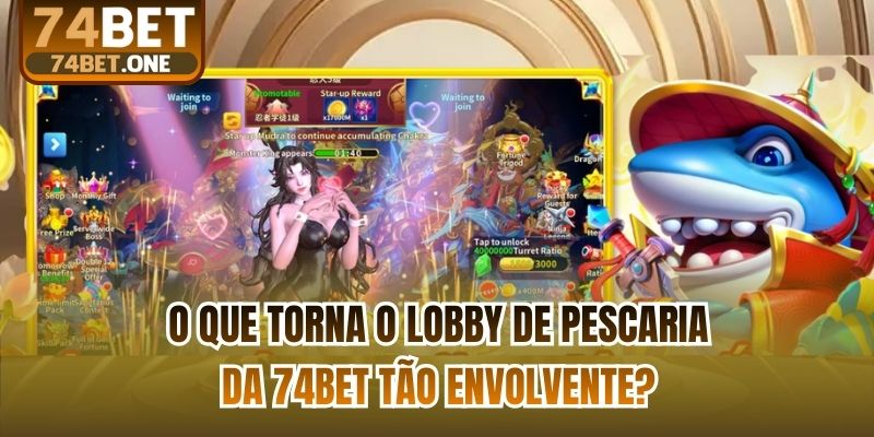 O que torna o lobby de Pescaria da 74bet tão envolvente?