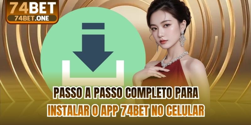 Passo a passo completo para instalar o app 74bet no celular